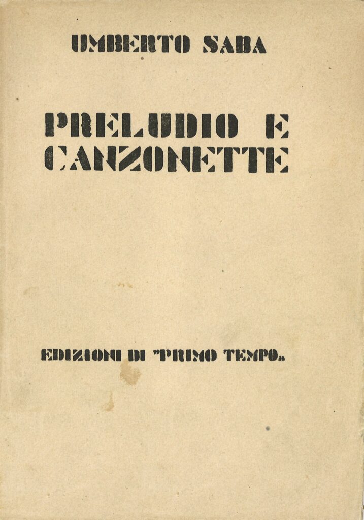 Umberto Saba, Preludio e canzonette Torino, Edizioni di Primo Tempo, 1923 > coll. BC Hortis