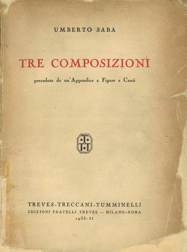 Umberto Saba, Tre composizioni precedute da un’Appendice e da Figure e Canti Milano, Roma, Treves-Treccani-Tumminelli, 1933 > coll. BC Hortis