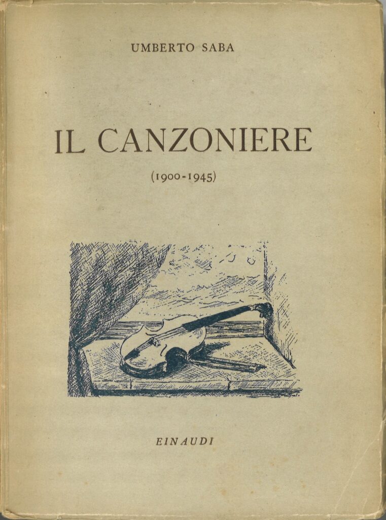 Umberto Saba, Il Canzoniere (1900-1945) Roma, Einaudi, 1945 > coll. BC Hortis