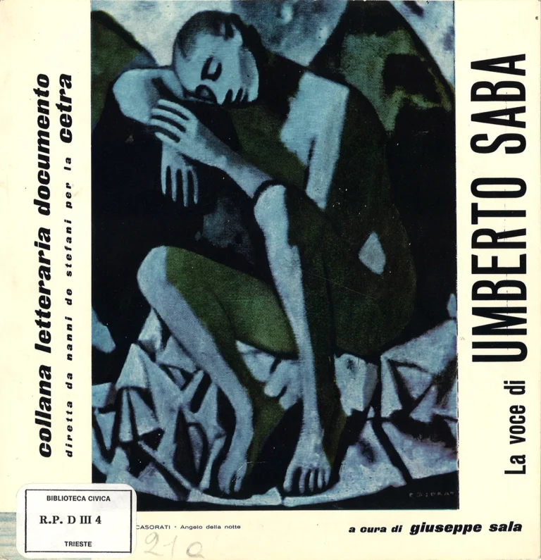 La voce di Umberto Saba. Lettura dell’Autore, Torino, Fonit-Cetra, [1960]; disco sonoro, 33 1/3 rpm > coll. BC Hortis